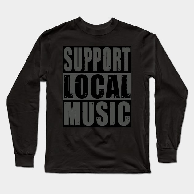 Support Local Music Long Sleeve T-Shirt by keng-dela